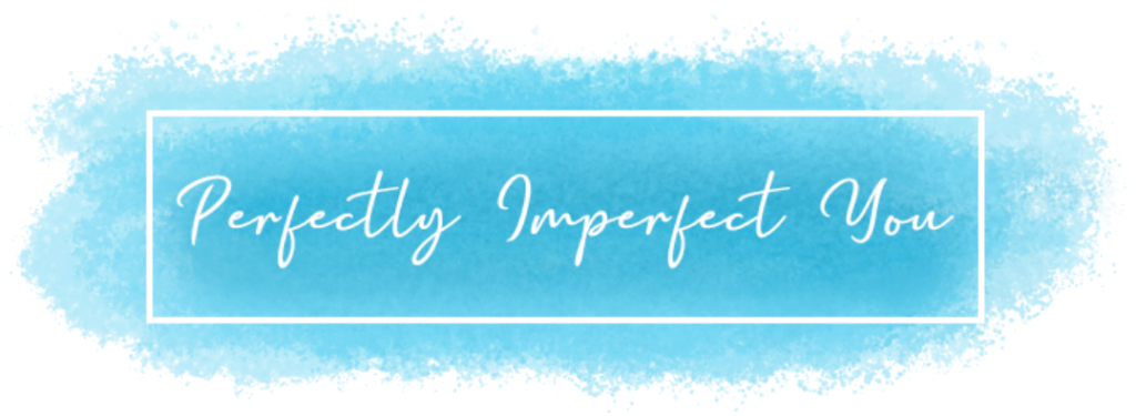 Perfectly Imperfect You